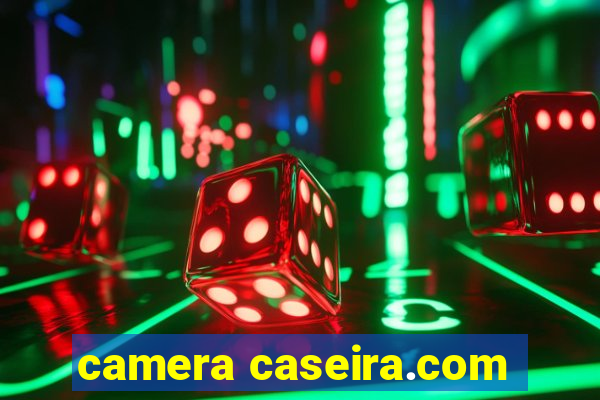 camera caseira.com